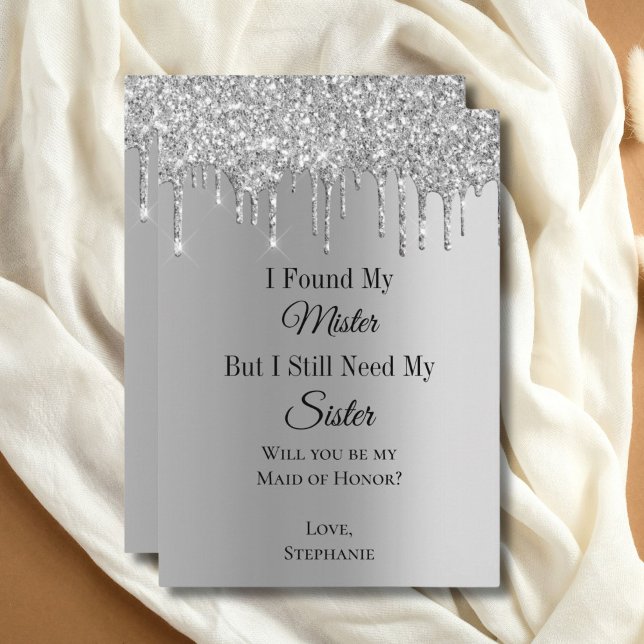 Jag hittade min herr Bröllopsfest Förslags Kort (Silver Dripping Glitter Maid of Honor Bridesmaid Proposal Card. Printed or Digital)