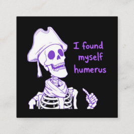 Jag hittade Myself Humerus - Funny Skeleton Pun Fyrkantigt Visitkort