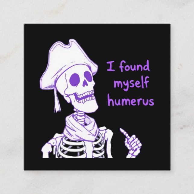 Jag hittade Myself Humerus - Funny Skeleton Pun Fyrkantigt Visitkort (Framsida)
