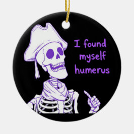 Jag hittade Myself Humerus - Funny Skeleton Pun Julgransprydnad Keramik