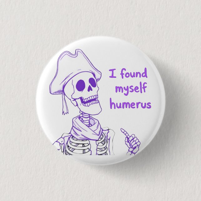 Jag hittade Myself Humerus - Funny Skeleton Pun Knapp (Framsida)