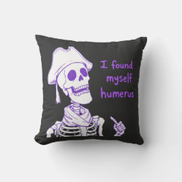 Jag hittade Myself Humerus - Funny Skeleton Pun Kudde