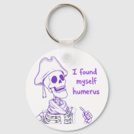 Jag hittade Myself Humerus - Funny Skeleton Pun Nyckelring