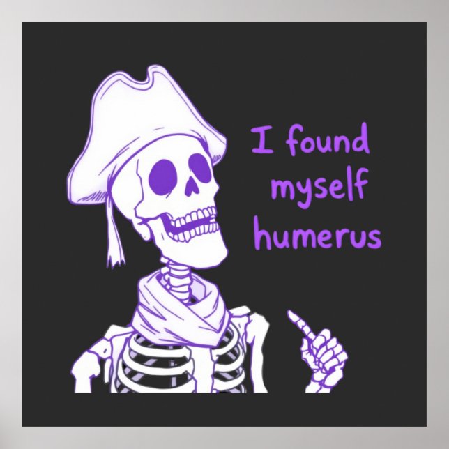 Jag hittade Myself Humerus - Funny Skeleton Pun Poster (Framsidan)