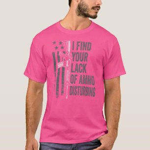 Jag hittar din brist på Ammo-störning - Gun Joke - T Shirt