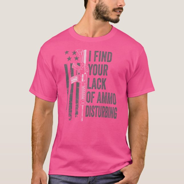 Jag hittar din brist på Ammo-störning - Gun Joke - T Shirt (Framsida)