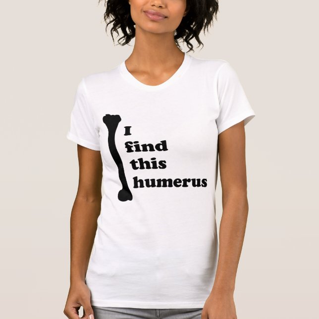 Jag hittar Humerus T Shirt (Framsida)