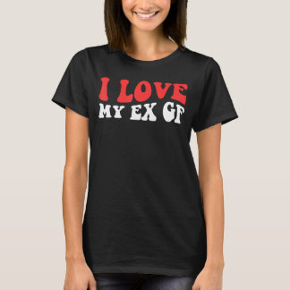 Jag hjärta mitt Ex GF I Kärlek mitt Ex Girlkompis  T Shirt