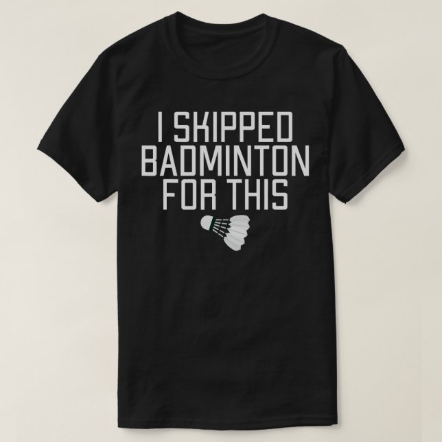Jag hoppade över Badminton för det här konstiga Ba T Shirt (Design framsida)