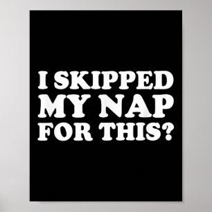 Jag hoppade över min Nap för den här. Poster