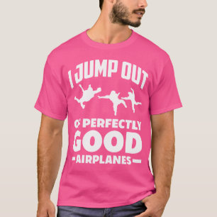 Jag hoppar ut från perfekt Bra flygplan Funny Sky T Shirt