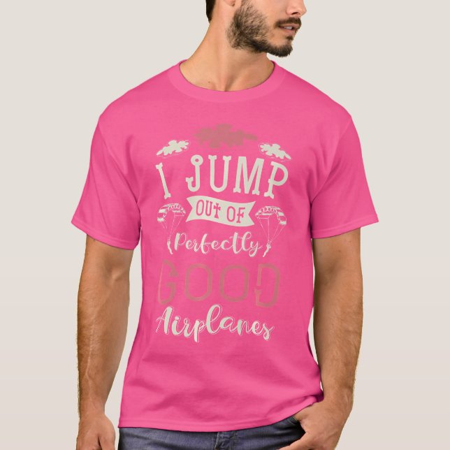 Jag hoppar ut från perfekt Bra flygplan Himmel Div T Shirt (Framsida)