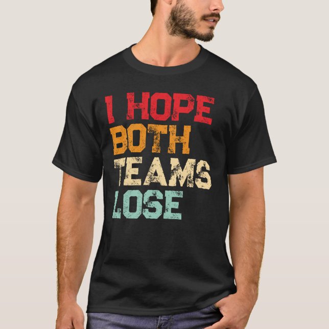Jag hoppas att de båda grupperna förlorar - den fi t shirt (Framsida)
