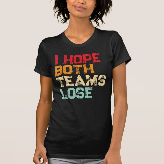Jag hoppas att de båda grupperna förlorar - den fi t shirt (Framsida)