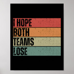 Jag hoppas att de båda teamen förlorar den fina am poster