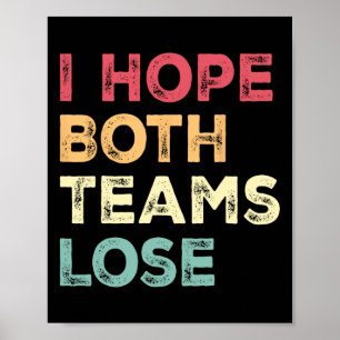 Jag hoppas att de båda teamen förlorar den fina am poster