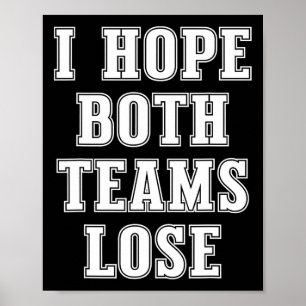 Jag hoppas att de båda teamen förlorar den fina am poster