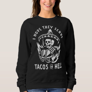 Jag hoppas att de takos i helvetet t shirt