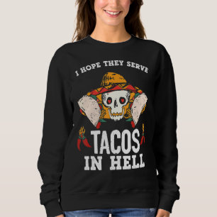 Jag hoppas att de takos i helvetet t shirt