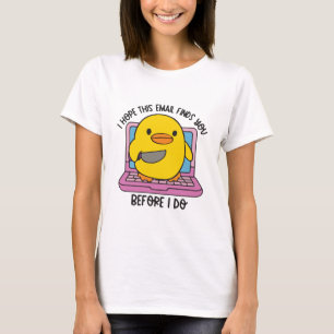 Jag hoppas att det här mejlet hittar dig innan jag t shirt