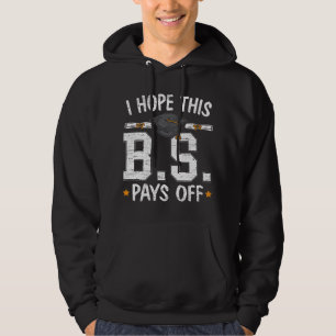 Jag hoppas att det här tramset lönar sig examen ka hoodie