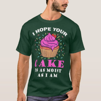 Jag hoppas att din kummel är lika fuktig som jag ä t shirt