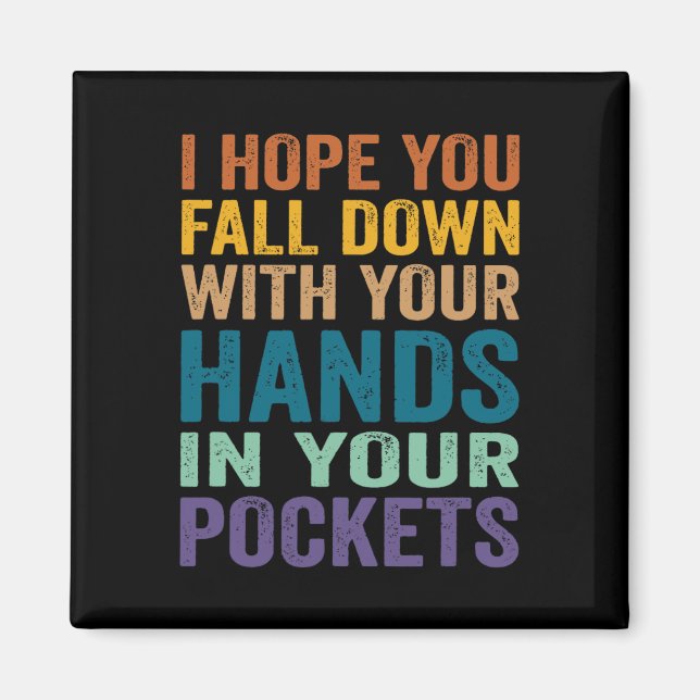 Jag hoppas att du kommer ner med din Händer i fick Magnet (Framsidan)