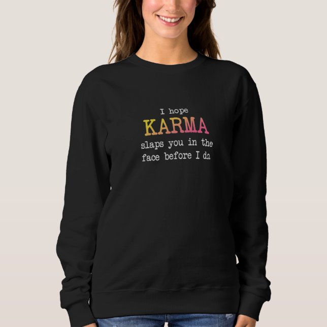 Jag hoppas att Karma slocknar dig i Ansikte innan  T Shirt (Framsida)