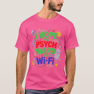 Jag hoppas att Psych Ward har Wi-Fi T-shirt