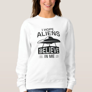 Jag hoppas att Utomjordingarna tror på mig T Shirt