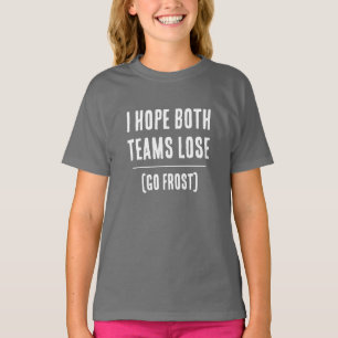 Jag Hoppas Båda Lagen Förlorar! Anpassat Sportlag T Shirt