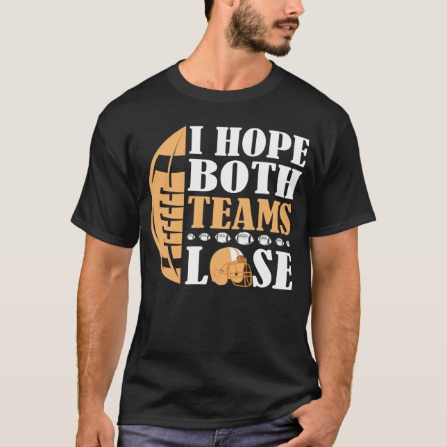 Jag Hoppas Båda Lagen Förlorar T Shirt (Framsida)