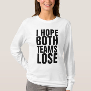 JAG HOPPAS BÅDA TEAMS FÖRLORADE T-Shirts
