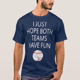 Jag hoppas bara att båda grupperna har roligt Base T Shirt