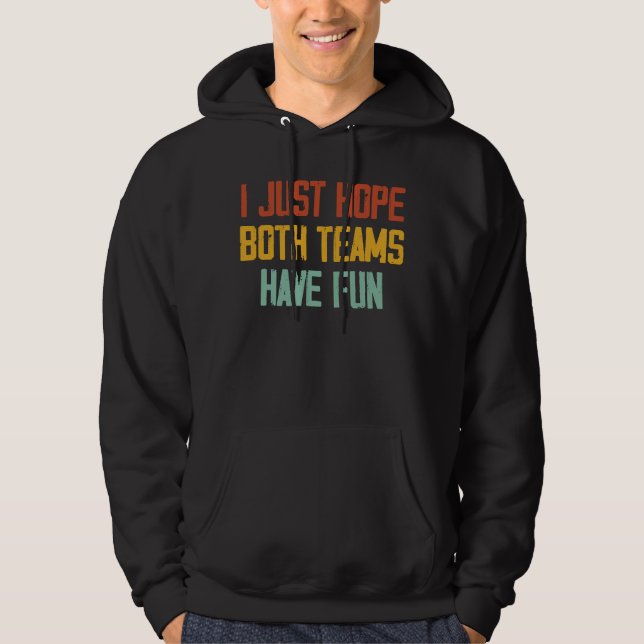 Jag hoppas bara att båda grupperna har Roligt fotb Hoodie (Framsida)
