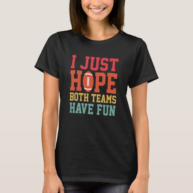 Jag hoppas bara att båda grupperna har Roligt fotb T Shirt (Framsida)