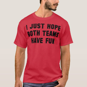 Jag hoppas bara att båda grupperna har Roligt Game T Shirt