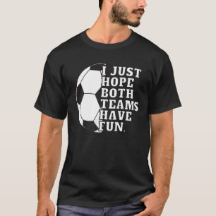 Jag hoppas bara att båda grupperna har Roligt kvin T Shirt