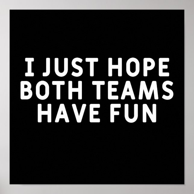 Jag hoppas bara att båda grupperna har Roligt Poster (Framsidan)
