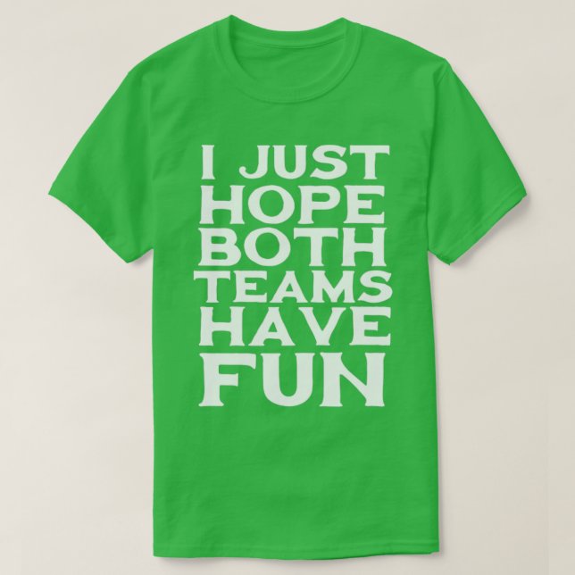 Jag hoppas bara att båda grupperna har roligt t shirt (Design framsida)
