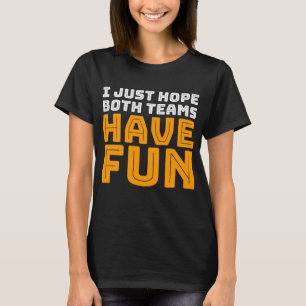 Jag hoppas bara att båda grupperna har roligt t shirt