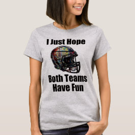Jag hoppas bara att båda grupperna har Roligt. T Shirt
