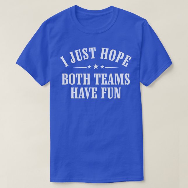 Jag hoppas bara att båda grupperna har Roligt T Shirt (Design framsida)