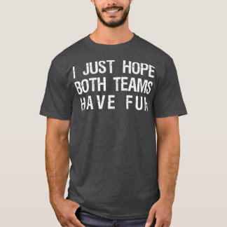 Jag hoppas bara att båda grupperna har Roligt till T Shirt