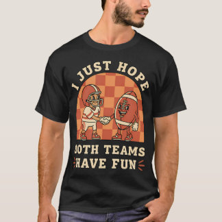 Jag Hoppas Bara Båda Lagen Har Kul Fotboll Roligt T Shirt
