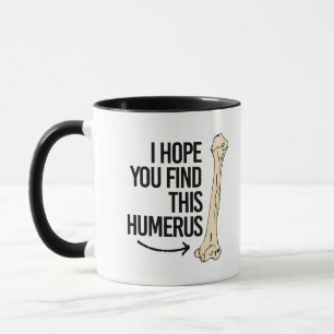Jag hoppas dig fyndet denna Humerus - - Mugg