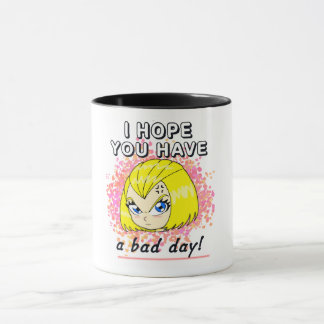 Jag hoppas du får en dålig dag! mugg
