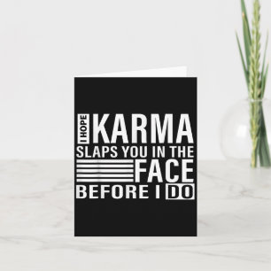 Jag hoppas Karma slår dig i ansiktet innan jag gör Kort