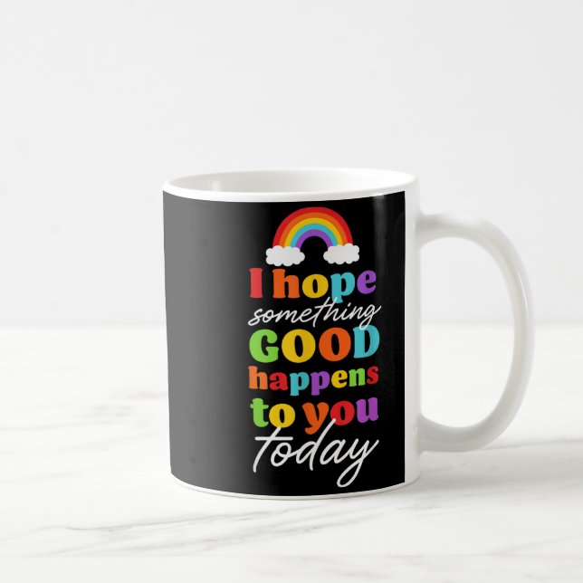 Jag Hoppas Något Bra Händer Dig Idag Kaffemugg (Höger)