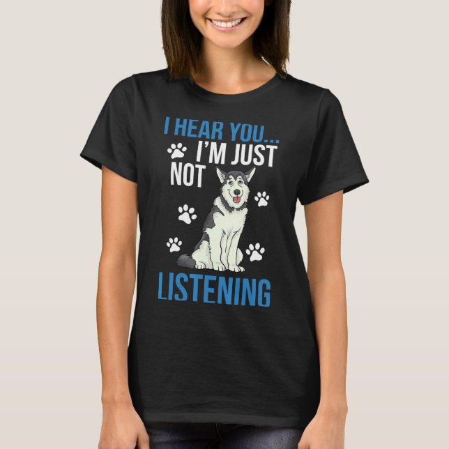 Jag hör att jag inte lyssnar på Husky T Shirt (Framsida)